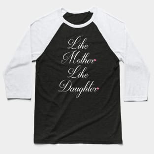 Like Mother Like Daughter Baseball T-Shirt